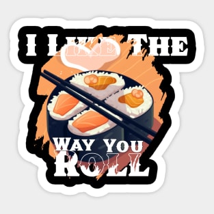 I like the way you roll Sticker